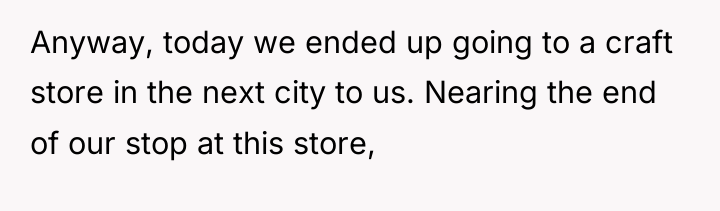 Anyway, today we ended up going to a craft store...