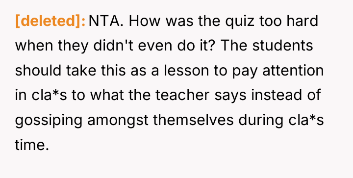 [deleted] NTA. How was the quiz too hard when they...