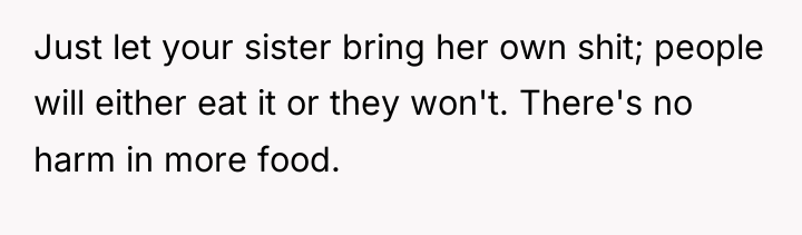 Just let your sister bring her own shit; people will...