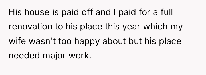 His house is paid off and I paid for a...