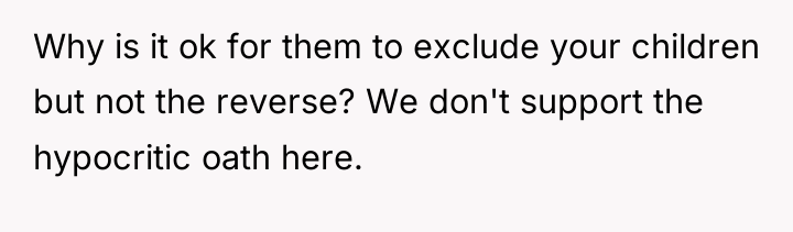 Why is it ok for them to exclude your children...