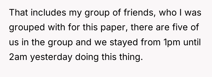 That includes my group of friends, who I was grouped...