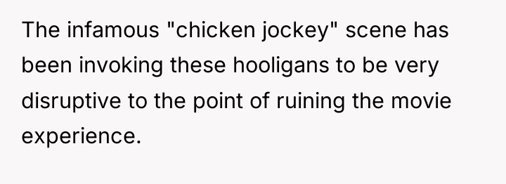 The infamous "chicken jockey" scene has been invoking these hooligans...