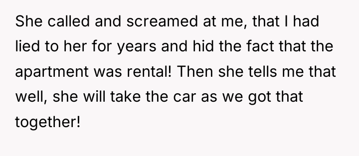 She called and screamed at me, that I had lied...