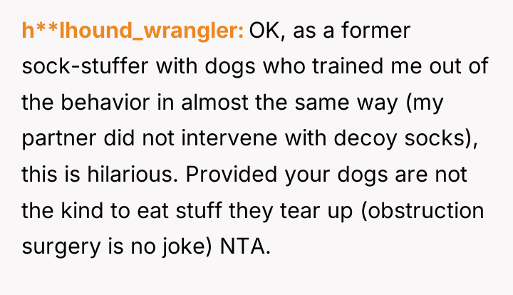 h**lhound_wrangler OK, as a former sock-stuffer with dogs who trained...