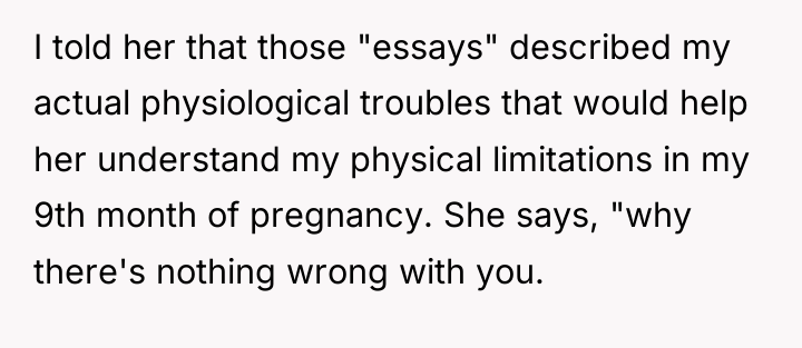 I told her that those "essays" described my actual physiological...