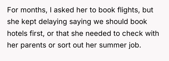 For months, I asked her to book flights, but she...