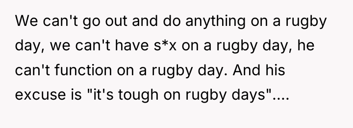 We can't go out and do anything on a rugby...