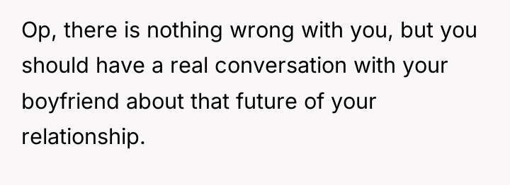 Op, there is nothing wrong with you, but you should...
