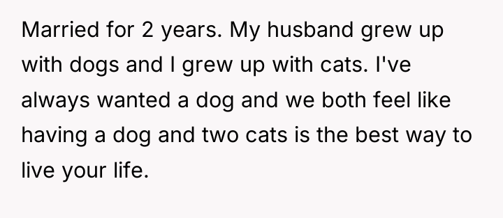 Married for 2 years. My husband grew up with dogs...
