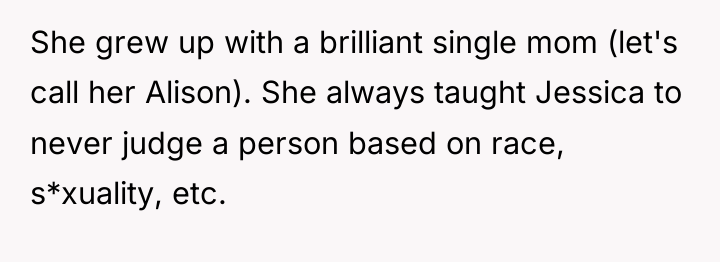 She grew up with a brilliant single mom (let's call...