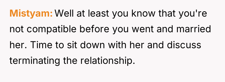 Mistyam Well at least you know that you're not compatible...
