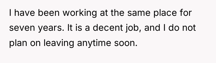 I have been working at the same place for seven...