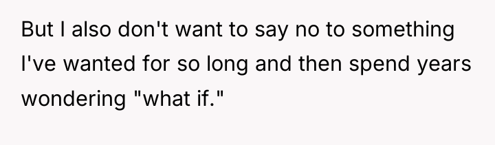 But I also don't want to say no to something...