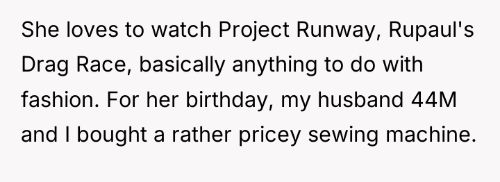She loves to watch Project Runway, Rupaul's Drag Race, basically...