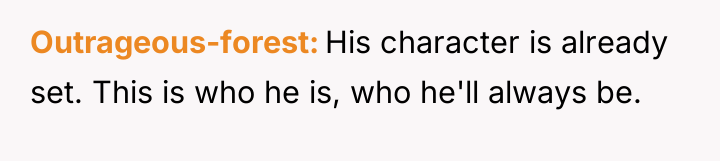 Outrageous-forest His character is already set. This is who he...