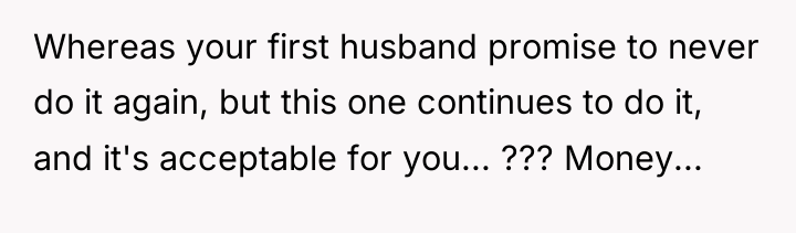 Whereas your first husband promise to never do it again,...