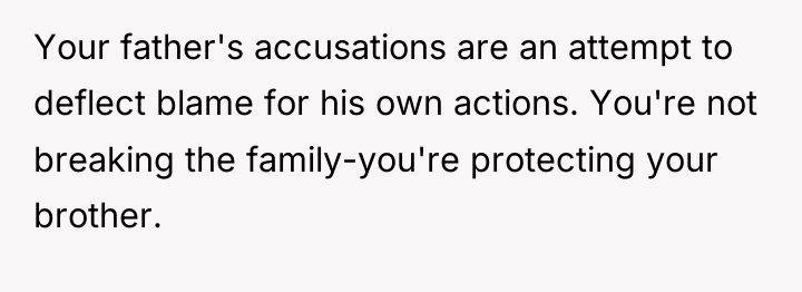 Your father's accusations are an attempt to deflect blame for...
