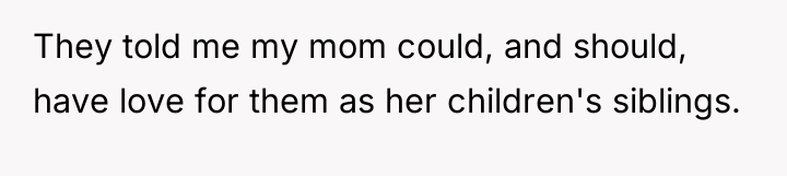 They told me my mom could, and should, have love...