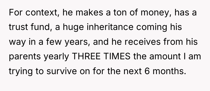 For context, he makes a ton of money, has a...