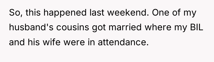 So, this happened last weekend. One of my husband's cousins...