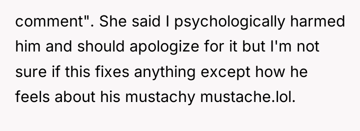 comment". She said I psychologically harmed him and should apologize...