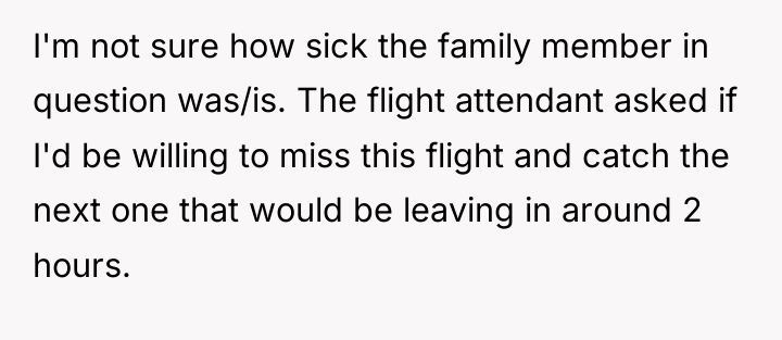 I'm not sure how sick the family member in question...