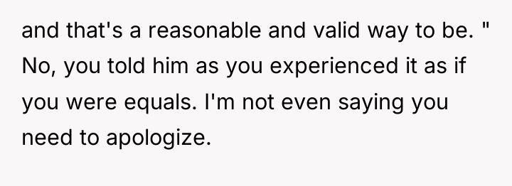 and that's a reasonable and valid way to be. "...