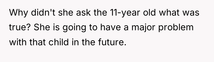 Why didn't she ask the 11-year old what was true?...