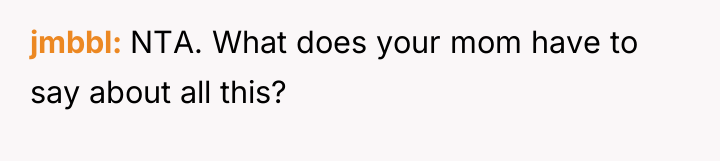 jmbbl NTA. What does your mom have to say about...