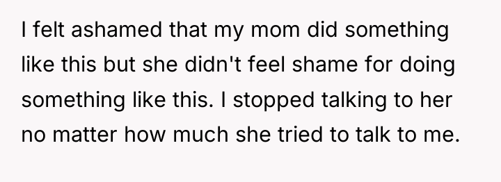 I felt ashamed that my mom did something like this...