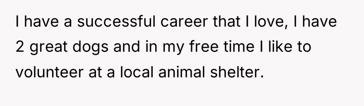 I have a successful career that I love, I have...