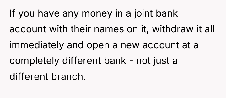 If you have any money in a joint bank account...
