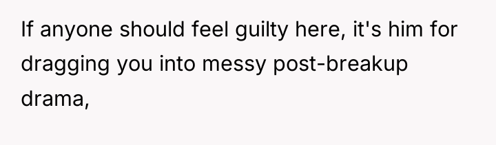 If anyone should feel guilty here, it's him for dragging...