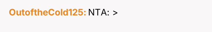 OutoftheCold125 NTA: >