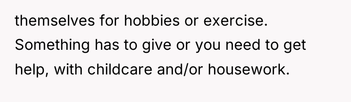 themselves for hobbies or exercise. Something has to give or...
