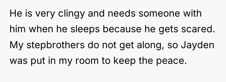He is very clingy and needs someone with him when...
