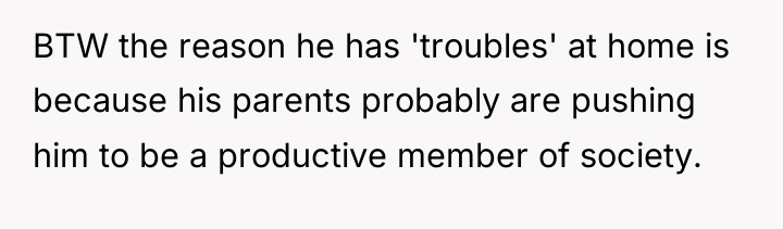 BTW the reason he has 'troubles' at home is because...