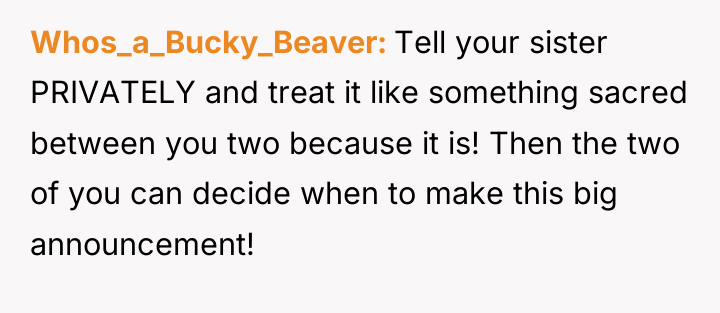 Whos_a_Bucky_Beaver Tell your sister PRIVATELY and treat it like something...