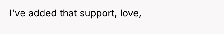 I've added that support, love,