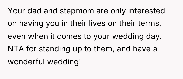 Your dad and stepmom are only interested on having you...