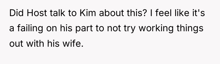Did Host talk to Kim about this? I feel like...