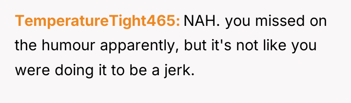 TemperatureTight465 NAH. you missed on the humour apparently, but it's...