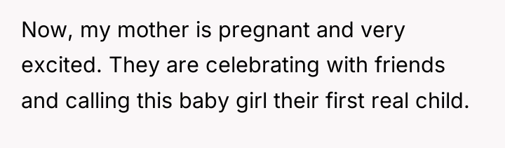 Now, my mother is pregnant and very excited. They are...