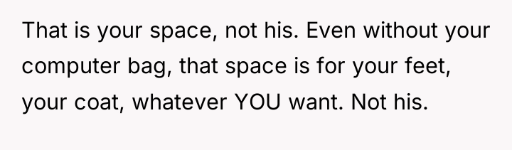 That is your space, not his. Even without your computer...