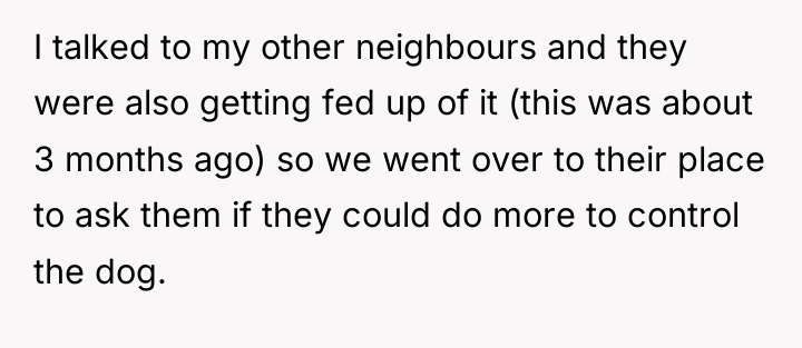 I talked to my other neighbours and they were also...