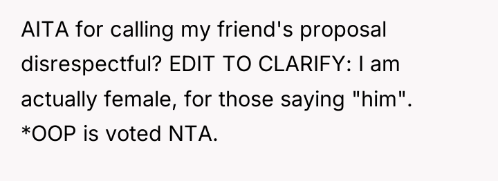 AITA for calling my friend's proposal disrespectful? EDIT TO CLARIFY:...