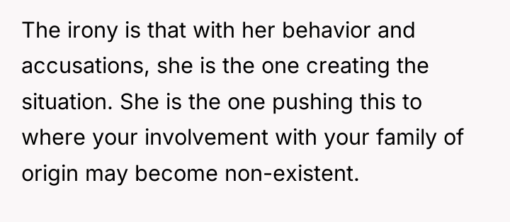 The irony is that with her behavior and accusations, she...