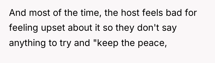 And most of the time, the host feels bad for...