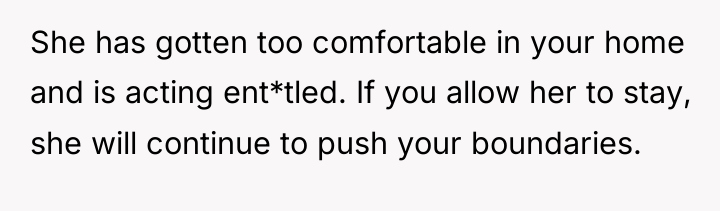 She has gotten too comfortable in your home and is...